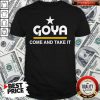 Goya Come And Take It Shirt