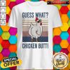 Guess What Chicken Butt Vintage Shirt
