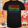 Science Is Real Black Lives Matter No Human Is Illegal Love Is Love Women's Rights Are Rights Kindness Is Everything Shirt