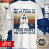 Ghost That'S What I Do I Am A Nurse I Stab People And I Know Things Vintage Retro Shirt