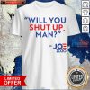 Will You Shut Up Man Joe 2020 Shirt