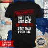 Vaccinated But I Still Want Some Of You To Stay Way From Me Covid 19 Shirt- Design By Pocatees.com