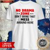 No Drama Zone Don’t Bring That Mess Around Here Shirt- Design By Pocatees.com