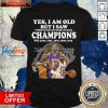 Kobe Bryant Yes I Am Old Champions NBA 2020 2001 2002 2009 2010 Signature Shirt- Design By Pocatees.com