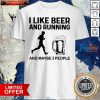 I Like Beer And Running And Maybe 3 People Shirt