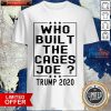 Who Built the Cages Joe Trump 2020 Shirt
