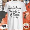 Proverbs 31 And Madea There's Me Shirt