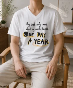 Official Mental Health Awareness Apparel My Work Only Cares About Mental Health One Day A Year V-Neck Shirt